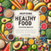 Inspiring Healthy Food Poster Images: A Visual Feast for a Nutritious